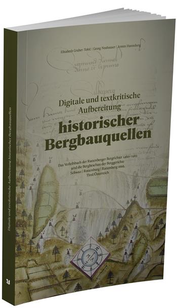 und textkritische Aufbereitung historischer Bergbauquellen - Elisabeth Gruber-Tokic, Georg Neuhauser, Armin Hanneberg - Libro Effekt 2025 | Libraccio.it