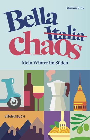 Bella Chaos. Mein Winter im Süden - Marion Rink - Libro Effekt 2025 | Libraccio.it
