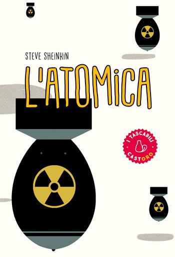 L'atomica. Dagli studi di Oppenheimer alla corsa per costruire (e rubare) l’arma più pericolosa del mondo - Steve Sheinkin - Libro Il Castoro 2023, I tascabili | Libraccio.it