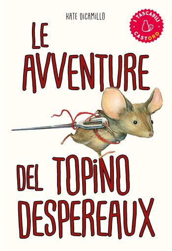 Le avventure del topino Desperaux - Kate DiCamillo - Libro Il Castoro 2023, I tascabili | Libraccio.it