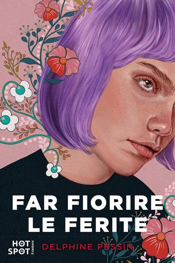 Far fiorire le ferite - Delphine Pessin - Libro Il Castoro HotSpot 2023 | Libraccio.it