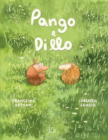 Pango e Dillo. Ediz. a colori - Francesca Ortona - Libro Il Castoro 2023, Il Castoro bambini | Libraccio.it