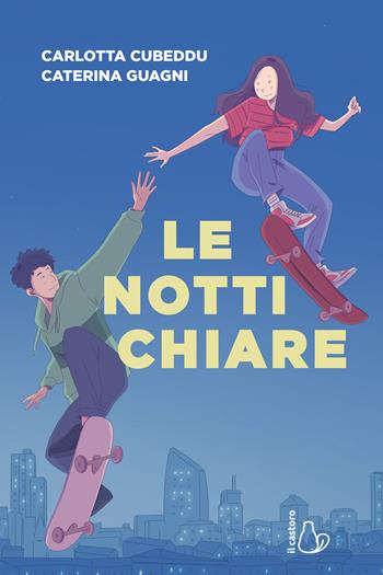 Le notti chiare - Carlotta Cubeddu, Caterina Guagni - Libro Il Castoro 2023, Il Castoro bambini | Libraccio.it