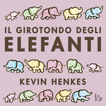 Il girotondo degli elefanti. Ediz. a colori - Kevin Henkes - Libro Il Castoro 2023, Il Castoro bambini | Libraccio.it