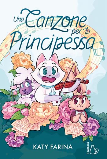 Una canzone per la principessa - Katy Farina - Libro Il Castoro 2023 | Libraccio.it