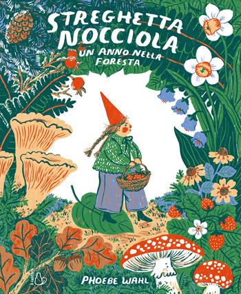 Streghetta nocciola. Un anno nella foresta. Ediz. a colori - Phoebe Wahl - Libro Il Castoro 2023, Il Castoro bambini | Libraccio.it
