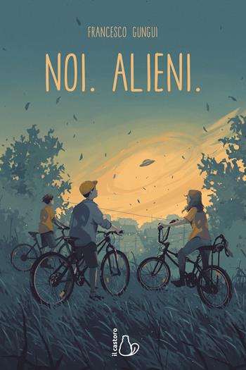 Noi. Alieni - Francesco Gungui - Libro Il Castoro 2023, Il Castoro bambini | Libraccio.it