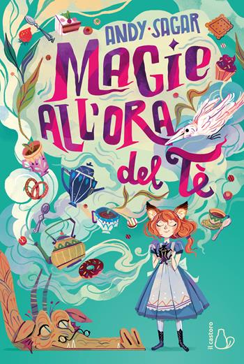 Magie all'ora del tè - Andy Sagar - Libro Il Castoro 2023, Il Castoro bambini | Libraccio.it