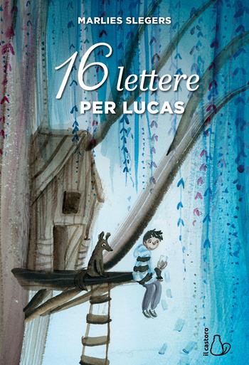 16 lettere per Lucas - Marlies Slegers - Libro Il Castoro 2024, Il Castoro bambini | Libraccio.it