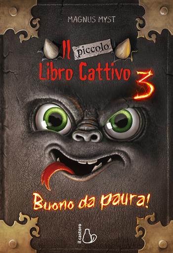 Il piccolo libro cattivo. Vol. 3: Buono da paura - Magnus Myst - Libro Il Castoro 2024, Il Castoro bambini | Libraccio.it