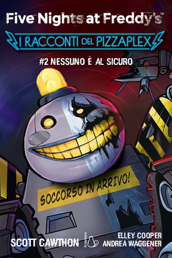 Nessuno è al sicuro. Five nights at Freddy's. I racconti del Pizzaplex. Vol. 2 - Scott Cawthon, Elley Cooper, Andrea Waggener - Libro Il Castoro 2024, Il Castoro bambini | Libraccio.it