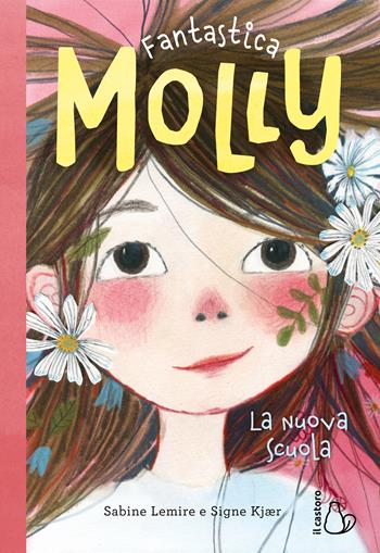 La nuova scuola. Fantastica Molly - Sabine Lemire - Libro Il Castoro 2024, Il Castoro bambini | Libraccio.it