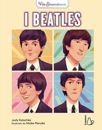 I Beatles. Vite straordinarie - Judy Katschke - Libro Il Castoro 2024, Il Castoro bambini | Libraccio.it