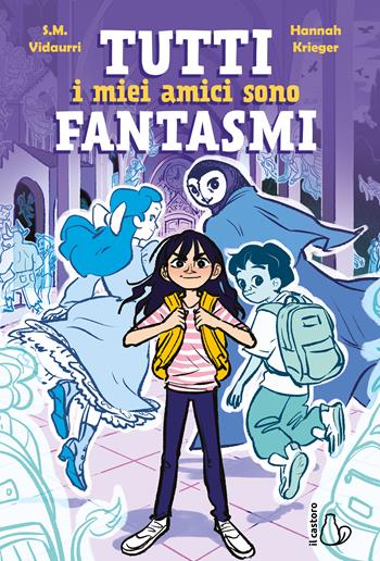 Tutti i miei amici sono fantasmi - S. M. Vidaurri - Libro Il Castoro 2024, Graphic novel | Libraccio.it