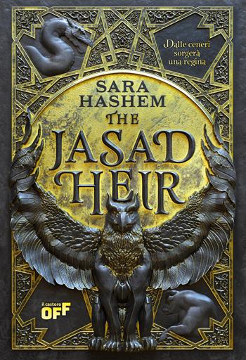 The Jasad Heir. Dalle ceneri sorgerà una regina - Sara Hashem - Libro Il Castoro 2024, Il Castoro Off | Libraccio.it