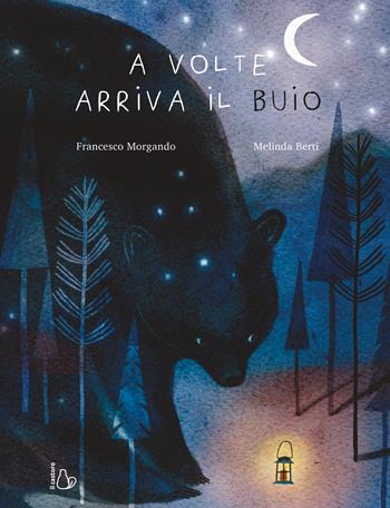 A volte arriva il buio. Ediz. a colori - Francesco Morgando - Libro Il Castoro 2024, Il Castoro bambini | Libraccio.it