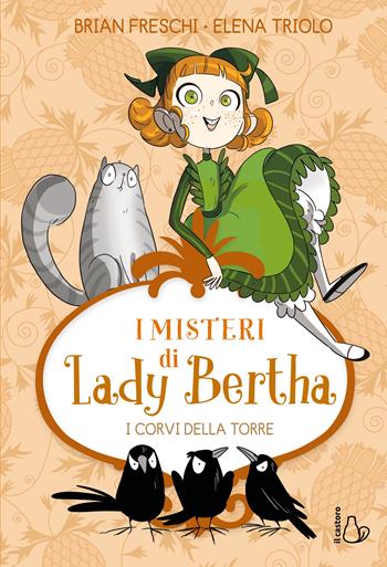 I corvi della torre. I misteri di Lady Bertha. Vol. 3 - Brian Freschi - Libro Il Castoro 2024, Il Castoro bambini | Libraccio.it