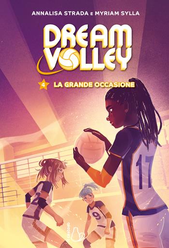 La grande occasione. Dream volley. Vol. 4 - Annalisa Strada, Myriam Sylla - Libro Il Castoro 2024, Il Castoro bambini | Libraccio.it