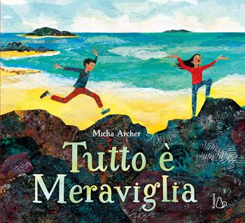 Tutto è meraviglia - Micha Archer - Libro Il Castoro 2024, Il Castoro bambini | Libraccio.it