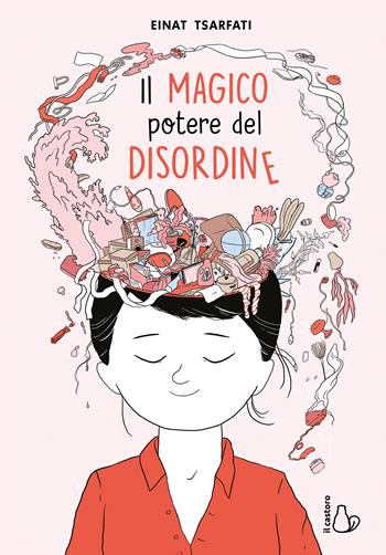 Il magico potere del disordine - Einat Tsarfati - Libro Il Castoro 2024, Il Castoro bambini | Libraccio.it