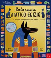 Parla come un antico egizio. Ediz. a colori