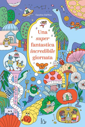 Una super fantastica incredibile giornata. Ediz. a colori - Caroline Dall'Ava - Libro Il Castoro 2024, Il Castoro bambini | Libraccio.it