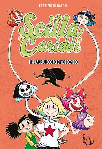 Il ladruncolo mitologico. Scilla e Cariddi. Un'avventura mitologica tra risate e misteri - Vol.1 - Di Baldo Fabrizio - Libro Il Castoro 2025, Il Castoro bambini | Libraccio.it
