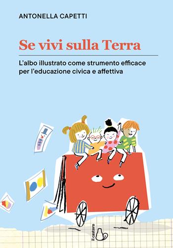 Se vivi sulla Terra. Ediz. a colori - Antonella Capetti - Libro Il Castoro 2025, Il Castoro bambini | Libraccio.it