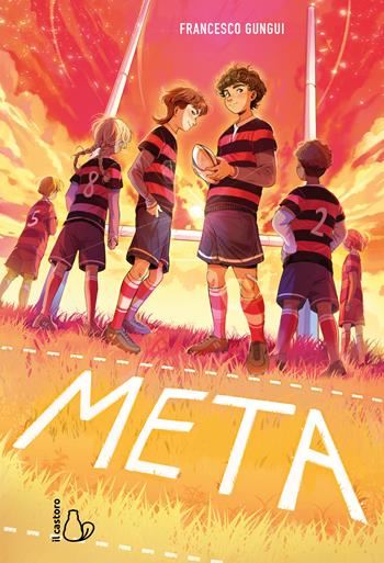 Meta - Una storia di rugby e amicizia - Francesco Gungui - Libro Il Castoro 2025, Il Castoro bambini | Libraccio.it