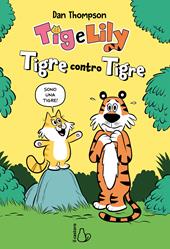 Tigre contro tigre. Tig e Lily. Vol. 1