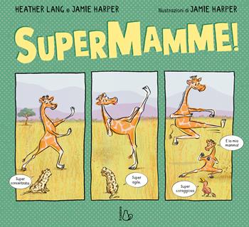 Supermamme! Ediz. illustrata - Heather Lang - Libro Il Castoro 2025, Il Castoro bambini | Libraccio.it