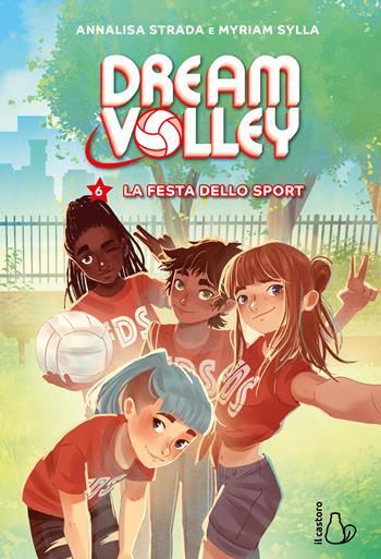 La festa dello sport. Dream volley. Vol. 6 - Annalisa Strada, Myriam Sylla - Libro Il Castoro 2025, Il Castoro bambini | Libraccio.it