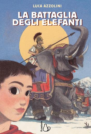 La battaglia degli elefanti - Luca Azzolini - Libro Il Castoro 2025, Il Castoro bambini | Libraccio.it