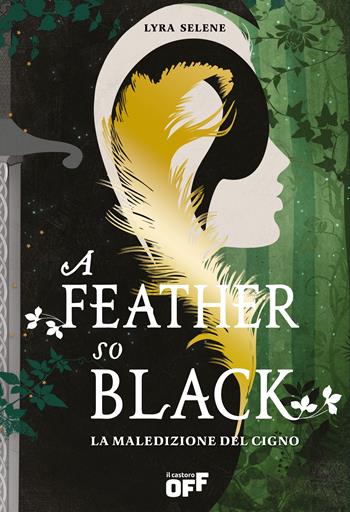 A feather so black. La maledizione del cigno - Lyra Selene - Libro Il Castoro 2025, Il Castoro bambini | Libraccio.it