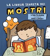 La lingua segreta dei mostri. Ediz. a colori