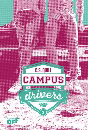 Crash test. Campus drivers. Ediz. italiana. Vol. 3 - C.S. Quill - Libro Il Castoro 2025, Il Castoro Off | Libraccio.it
