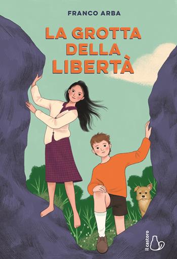 La grotta della libertà. Ediz. illustrata - Franco Arba - Libro Il Castoro 2025, Il Castoro bambini | Libraccio.it