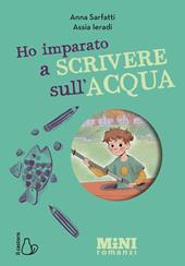 Ho imparato a scrivere sull'acqua. Miniromanzi ad alta leggibilità