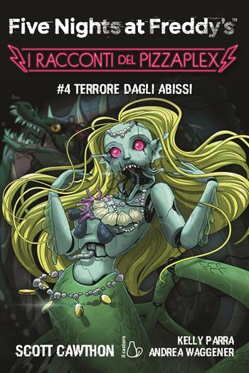 Terrore dagli abissi. Five nights at Freddy's. I racconti del Pizzaplex. Vol. 4 - Scott Cawthon, Kelly Parra, Andrea Waggener - Libro Il Castoro 2025, Il Castoro bambini | Libraccio.it