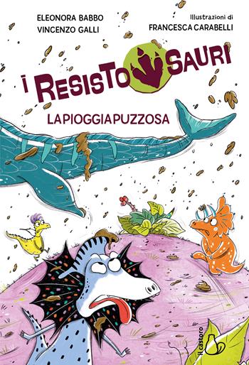 La pioggia puzzosa. I resistosauri. Vol. 2 - Eleonora Babbo, Vincenzo Galli - Libro Il Castoro 2025, Il Castoro bambini | Libraccio.it