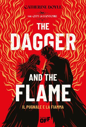 The dagger and the flame. Il pugnale e la fiamma - Catherine Doyle - Libro Il Castoro 2025, Il Castoro Off | Libraccio.it