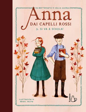 Si va a scuola! Anna dai capelli rossi. Vol. 3 - Kallie George - Libro Il Castoro 2026, Il Castoro bambini | Libraccio.it