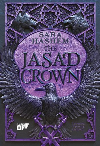 The Jasad Crown. La regina è pronta a regnare. The Jasad Heir. Vol. 2 - Sara Hashem - Libro Il Castoro 2026, Il Castoro Off | Libraccio.it