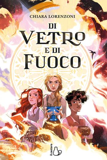 Di vetro e di fuoco - Chiara Lorenzoni - Libro Il Castoro 2026, Il Castoro bambini | Libraccio.it
