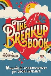The breakup book. Manuale di sopravvivenza per cuori infranti