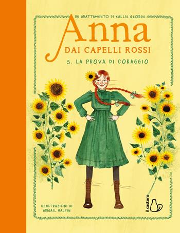 La prova di coraggio. Anna dai capelli rossi. Vol. 5 - Kallie George - Libro Il Castoro 2026, Il Castoro bambini | Libraccio.it
