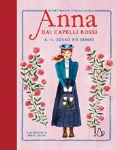Il sogno più grande. Anna dai capelli rossi. Vol. 6