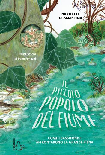 Il piccolo popolo del fiume. Come i Sassofonde affrontarono la grande piena - Nicoletta Gramantieri - Libro Il Castoro 2026, Il Castoro bambini | Libraccio.it