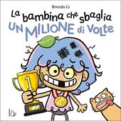 La bambina che sbaglia un milione di volte. Ediz. a colori