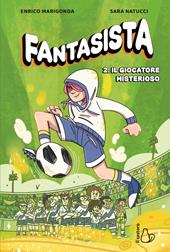 Fantasista. Vol. 2: Il giocatore misterioso